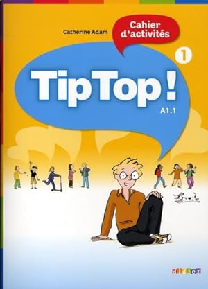 tip top ! méthode de français ; niveau A1.1 ; cahier d'activités