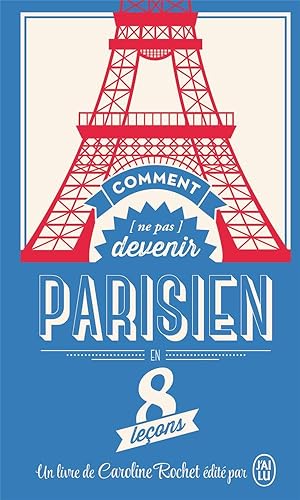 comment (ne pas) devenir un parisien en 8 leçons