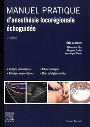 manuel pratique d'anesthésie locorégionale échoguidée (2e édition)