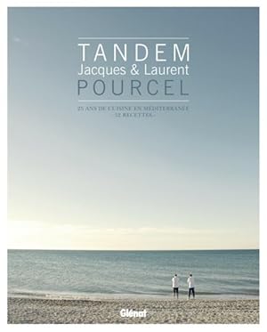 tandem ; Jacques & Laurent Pourcel ; 25 ans de cuisine de la Méditerranée
