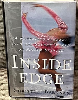 Inside Edge, A Revealing Journey into the Secret World of Figure Skating