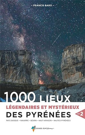 1000 lieux légendaires et mystérieux des Pyrénées Tome 2