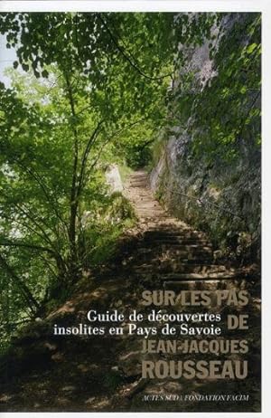 sur les pas de Jean-Jacques Rousseau ; guide de découvertes insolites en Pays de Savoie