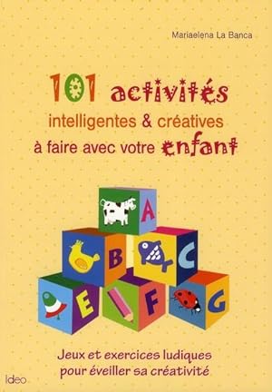 101 activités intelligentes & créatives à faire avec votre enfant