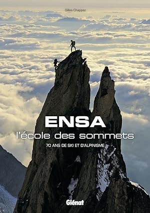 ENSA ; l'école des sommets ; 70 ans de ski et d'alpinisme