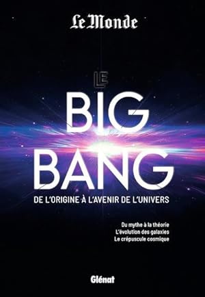 le big bang : de l'origine à l'avenir de l'univers