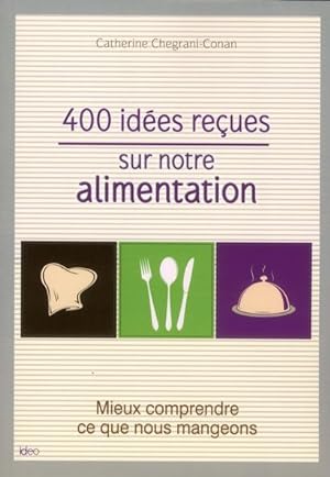 400 idées reçues sur notre alimentation