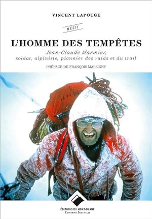 l'homme des tempêtes ; Jean-Claude Marmier, soldat, alpiniste, pionnier des raids et du trail