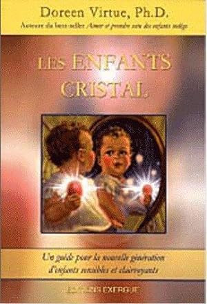 les enfants cristal ; un guide pour la nouvelle génération d'enfants sensibles et clairvoyants