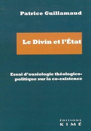 le divin et l'état, essai d'ousiologie théologico-politique sur la co-existence