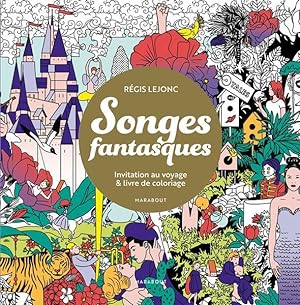 songes fantasques : invitation au voyage & livre de coloriage
