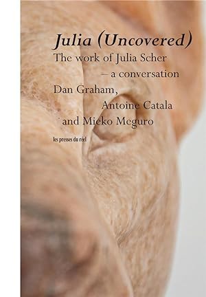 Julia (uncovered) ; the work of Julia Scher ; a conversation
