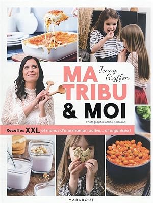 ma tribu et moi : recettes XXL et menus d'une maman active. et organisée !