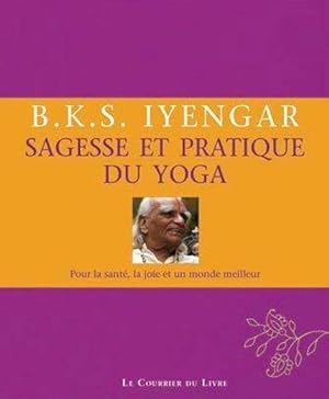 sagesse et pratique du yoga ; pour la santé, la joie et un monde meilleur (2e édition)
