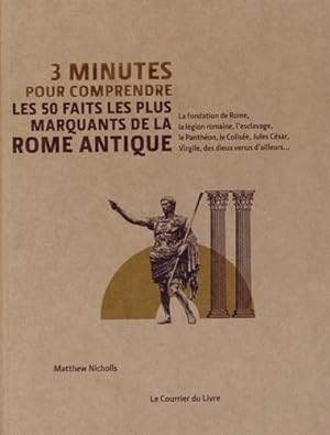 3 minutes pour comprendre ; les 50 faits les plus marquants de la Rome antique ; la fondation de ...