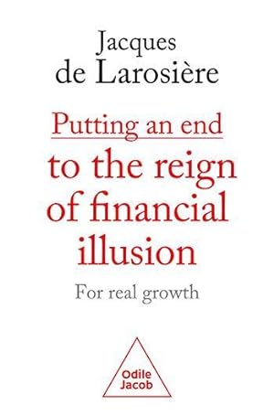 putting an end to the reign of financial illusion: for real growth