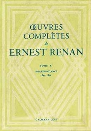 oeuvres completes de ernest renan - tome x - correspondance 1845-1892