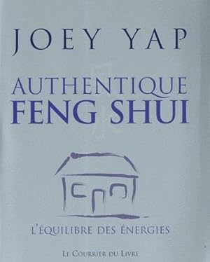 Authentique feng shui. l'équilibre des énergies