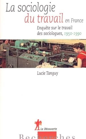une histoire de la sociologie du travail en france (1950-1990)