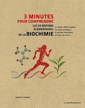 3 minutes pour comprendre : les 50 notions élémentaires de la biochimie