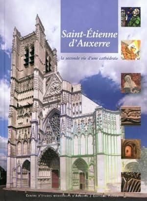 Saint-Etienne d'Auxerre ; la seconde vie d'une cathédrale
