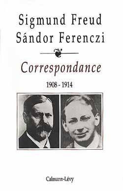 Correspondance / Sigmund Freud, Sándor Ferenczi. 1. Correspondance. 1908-1914. Volume : Tome I