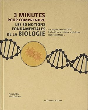 3 minutes pour comprendre ; les 50 notions fondamentales de la biologie ; les origines de la vie,...