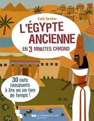 l'Egypte ancienne en 3 minutes chrono ; 30 faits fascinants à lire en un rien de temps !