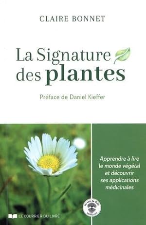 la signature des plantes ; apprendre à lire le monde végétal et découvrir ses applications médici...