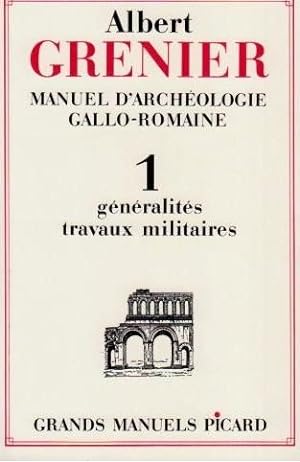 Manuel d'archéologie gallo-romaine. 1. Manuel d'archéologie gallo-romaine. Généralités, travaux m...