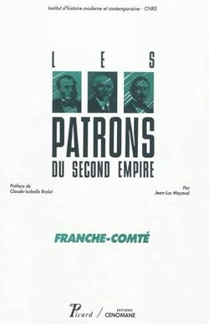 Les patrons du second Empire. 3. Les patrons du second Empire. Franche-Comté. Volume : 3