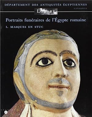 Portraits funéraires de l'Égypte romaine. 1. Portraits funéraires de l'Égypte romaine. Masques en...