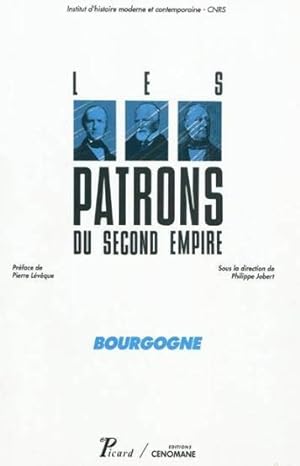 Les patrons du second Empire. 2. Les patrons du second Empire. Bourgogne. Volume : 2