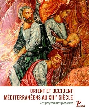 orient et occident méditerranéens au XIII siècle ; les programmes picturaux