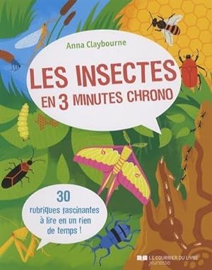 les insectes en 3 minutes chrono ; 30 rubriques fascinantes à lire en un rien de temps !