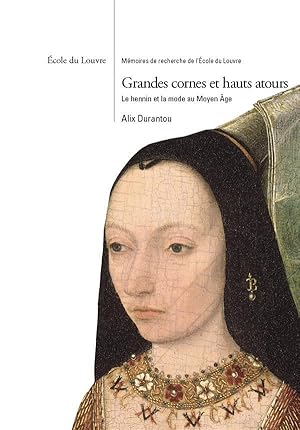 grandes cornes et hauts atours; le hennin et la mode au moyen âge