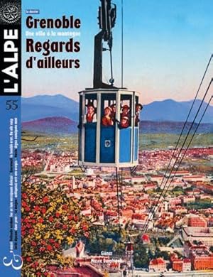 l'Alpe n.55 : Grenoble, une ville à la montagne ; regards d'ailleurs