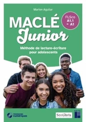 MACLE junior : méthode de lecture-écriture pour adolescents : FLSco A1.1/A1 : fichier de l'élève