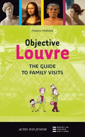 objective Louvre ; the guide to family visits