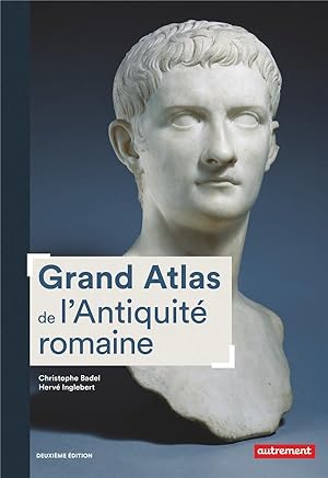 grand atlas de l'Antiquité romaine ; IIIe siècle av. J.-C.-VIe siècle apr. J.-C. (2e édition)