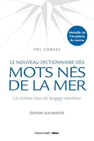 Le nouveau dictionnaire des mots nés de la mer. les termes issus du langage maritime