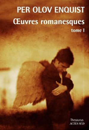 Oeuvres romanesques / Per Olov Enquist. 1. Oeuvres romanesques