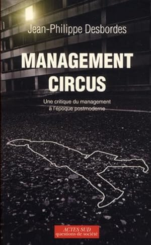 Management Circus ; une critique du management à l'époque postmoderne