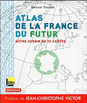 atlas de la France du futur ; notre avenir en 72 cartes