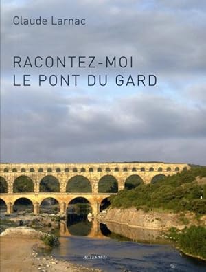 Racontez-moi le pont du Gard