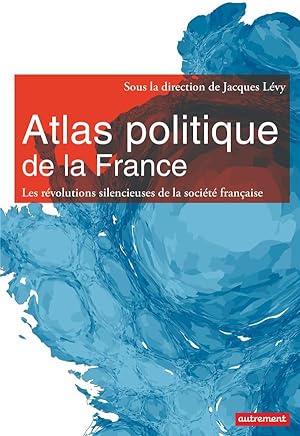 atlas politique de la France ; nouveaux espaces, nouveaux enjeux