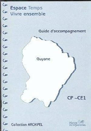 ARCHIPEL ; ESPACE-TEMPS-VIVRE ENSEMBLE : CP/CE1 ; Guyane ; cahier d'activités ; guide d'accompagn...