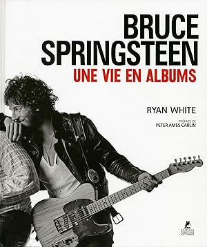 Bruce Springsteen ; une vie en albums