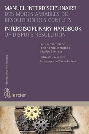 manuel interdisciplinaire des modes amiables de résolution des conflits ; Interdisciplinary Handb...