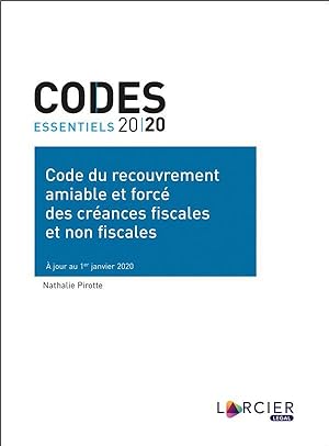 codes essentiels : code du recouvrement amiable et forcé des créances fiscales et non fiscales (é...